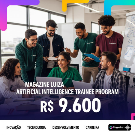 Magazine Luiza abre seleção para programa de trainee em inteligência artificial, com salário de R$ 9.600